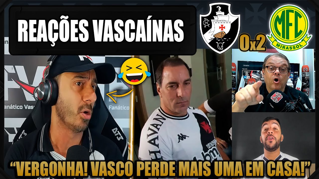 REA&Ccedil;&Otilde;ES dos VASCA&Iacute;NOS - VASCO 0x2 MIRASSOL - BRASILEIR&Atilde;O 2025 - VAMOS RIR DO VASCO!