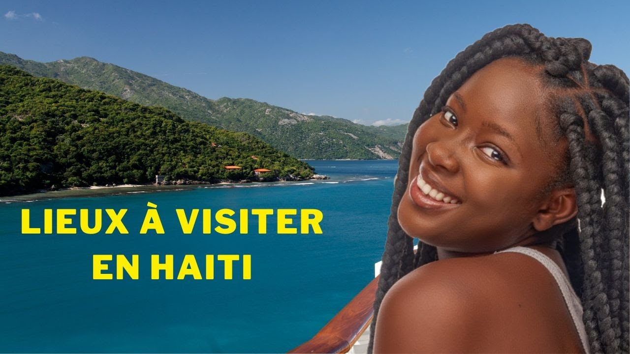 Plus Beaux Endroits &agrave; Visiter  en Haiti / Lieux &agrave; d&eacute;couvrir &agrave; Ha&iuml;ti