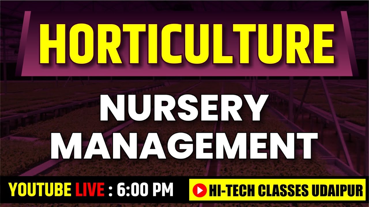 HORTICULTURE NURSERY MANAGEMENT || AGRICULTURE SUPERVISOR 2023
