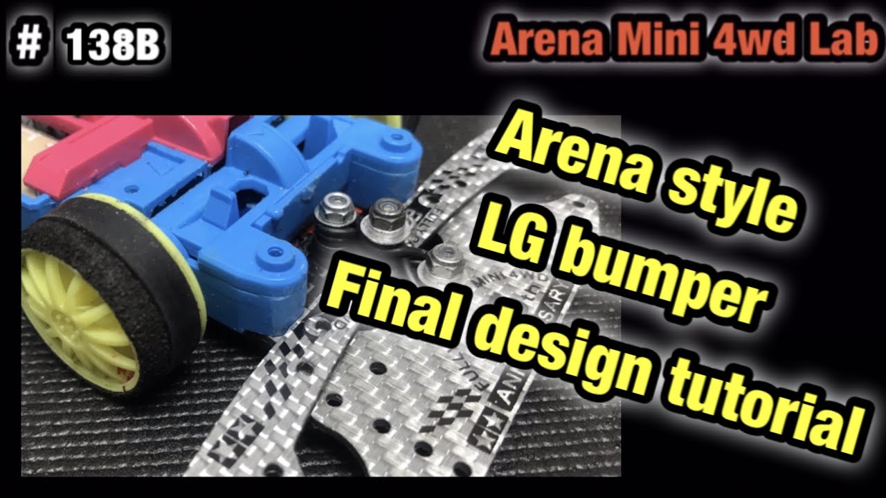 #138B ARENA STYLE LG BUMPER TUTORIAL FINAL DESIGN 『ミニ四駆』ARENA MINI 4WD CLUB