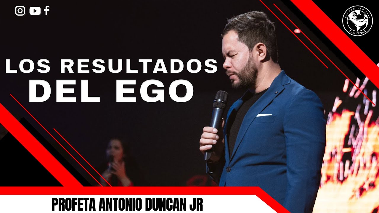 LOS RESULTADOS DEL EGO - PROFETA ANTONIO DUNCAN JR