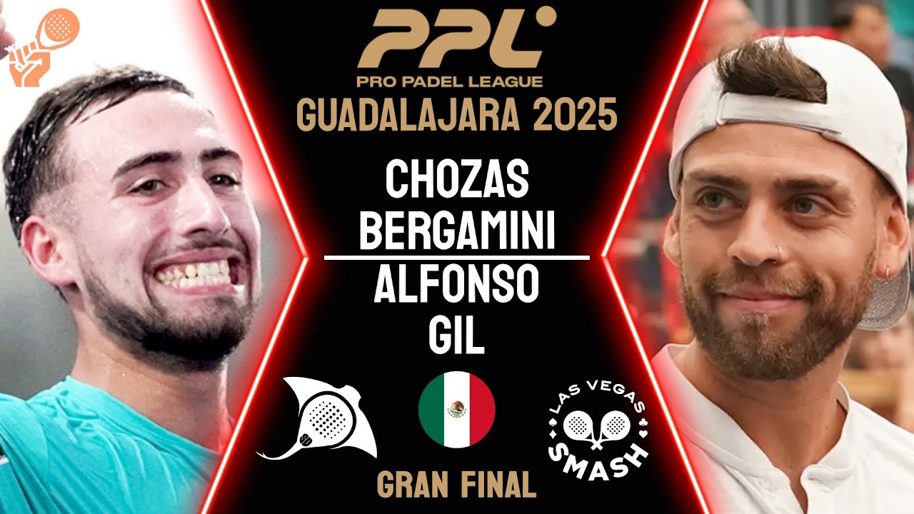 LA GRAN FINAL🏆| CHOZAS & BERGAMINI VS ALFONSO & GIL | PPL GUADALAJARA 2025 | HIGHLIGHTS