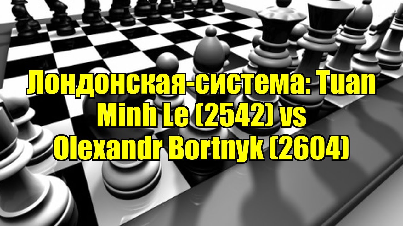 Лондонская-система: Tuan Minh Le (2542) vs Olexandr Bortnyk (2604)