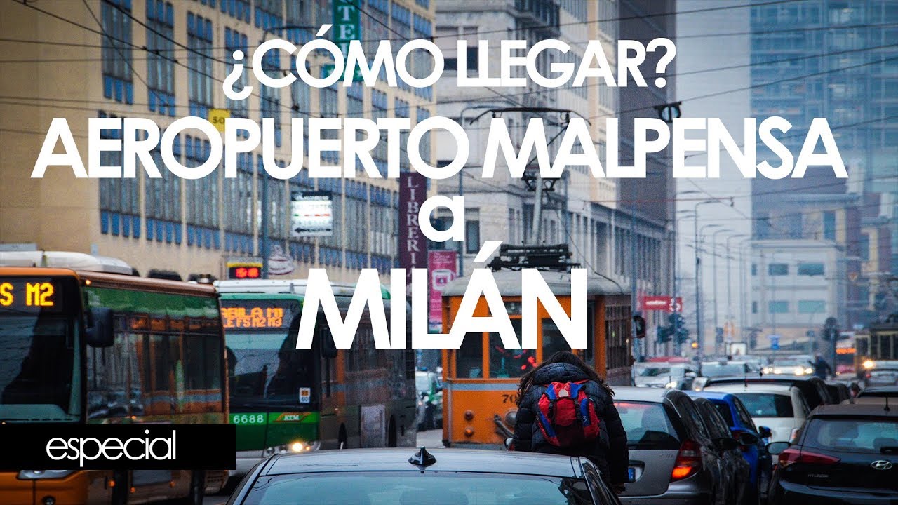 ¿COMO IR DEL AEROPUERTO DE MALPENSA A MILÁN? FÁCIL (ESPECIAL)
