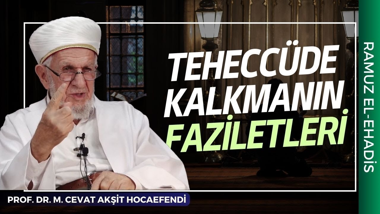 Teheccüde Kalkmanın Faziletleri | Prof. Dr. Cevat Akşit Hocaefendi