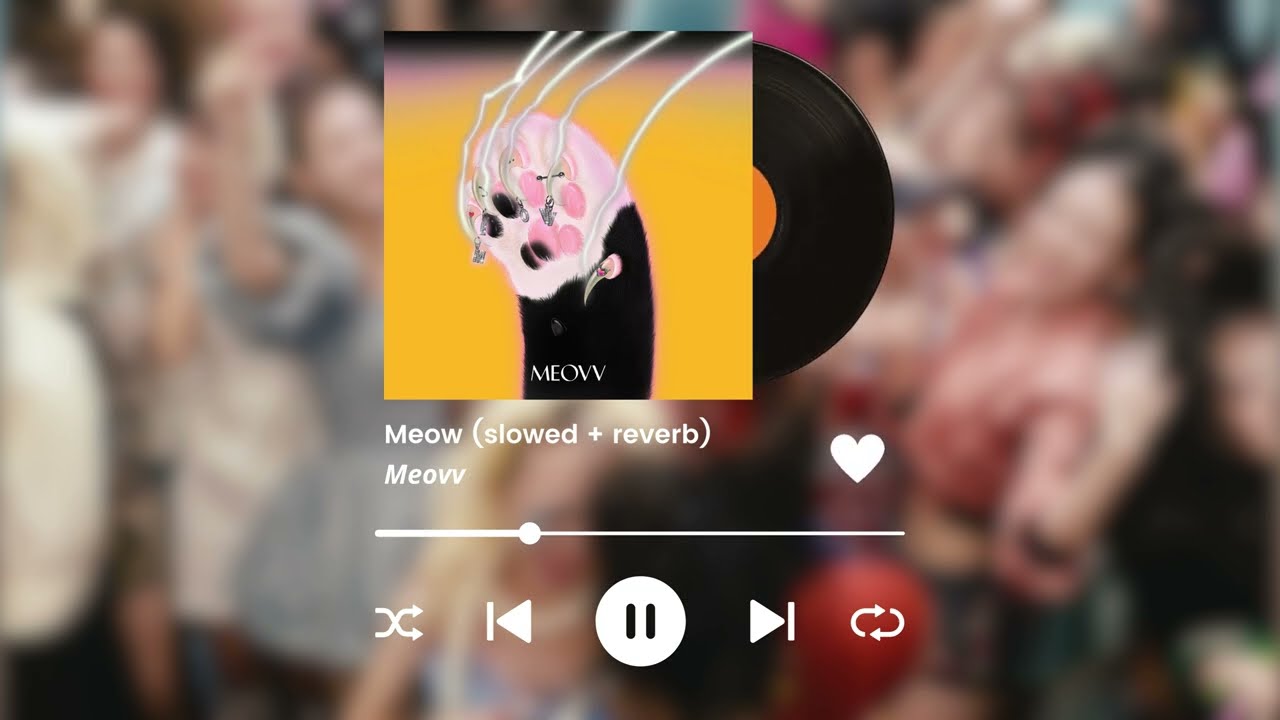 meow - meovv (slowed + reverb)