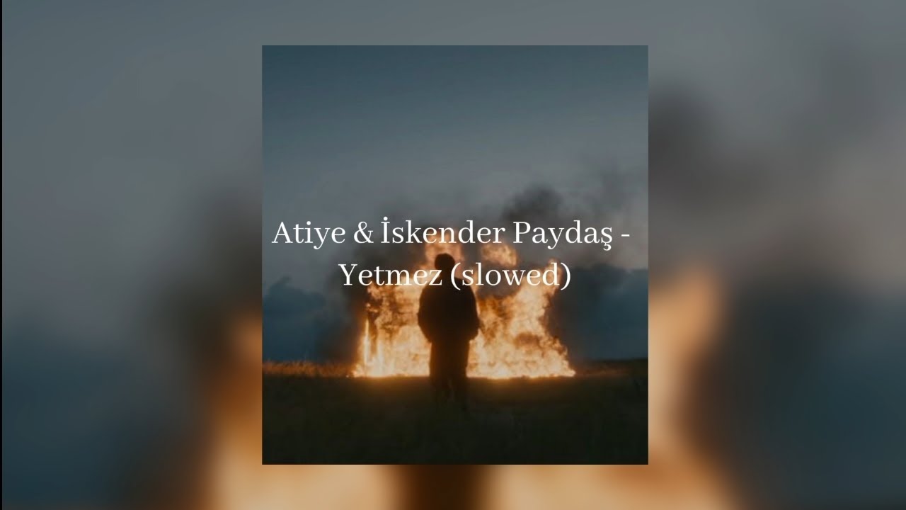 Atiye & İskender Paydaş - Yetmez (slowed)
