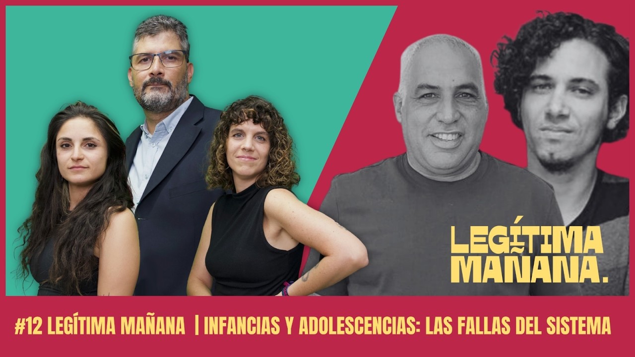 #12 Legítima Mañana | Infancias y adolescencias: Las fallas en el sistema