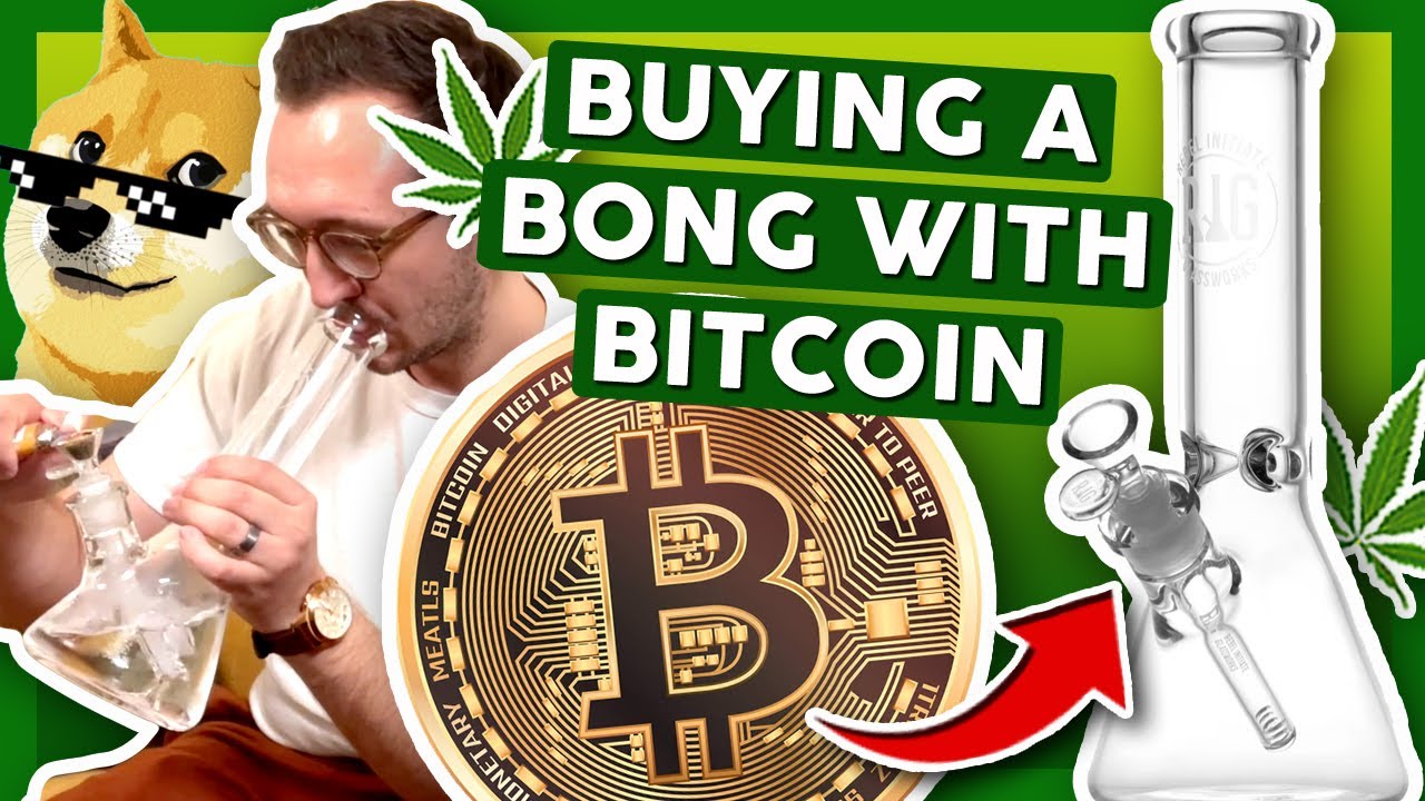 HOW TO BUY A BONG WITH BITCOIN 🚀