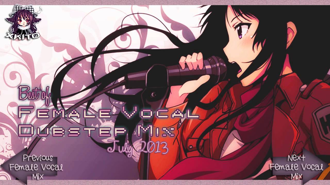 ►1 HOUR FEMALE VOCAL DUBSTEP MIX JULY 2013◄ ヽ( ≧&omega;≦)ﾉ