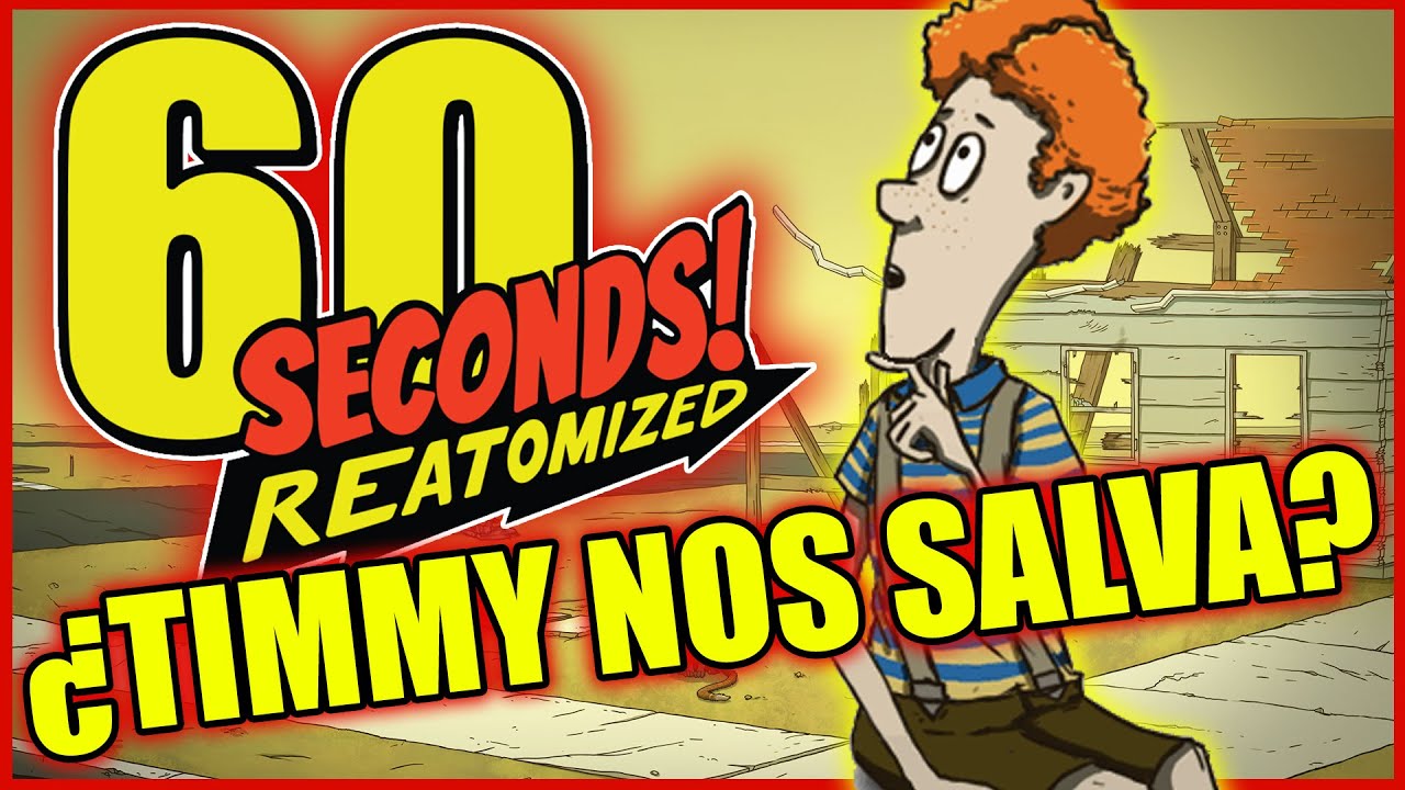 ¿TIMMY NOS HA SALVADO A TODOS? | 60 SECONDS REATOMIZED