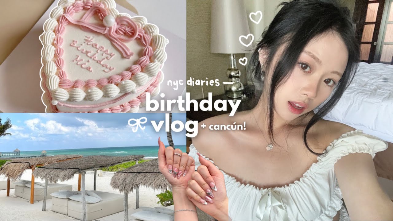 VLOG: Celebrating my Birthday in NYC + a trip to Cancun! 🎀🏝️🍹