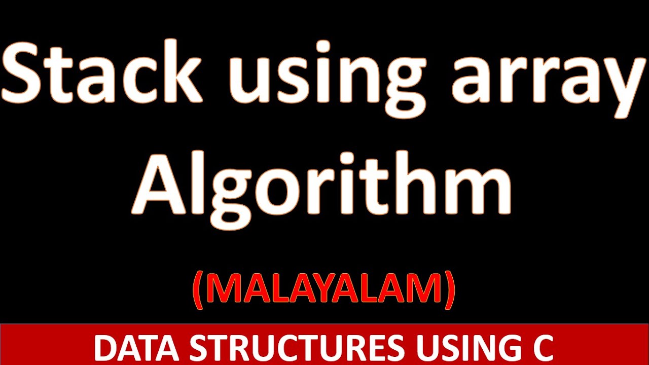 Stack- Introduction | Algorithm for array implementation |Data structure using C |Malayalam tutorial