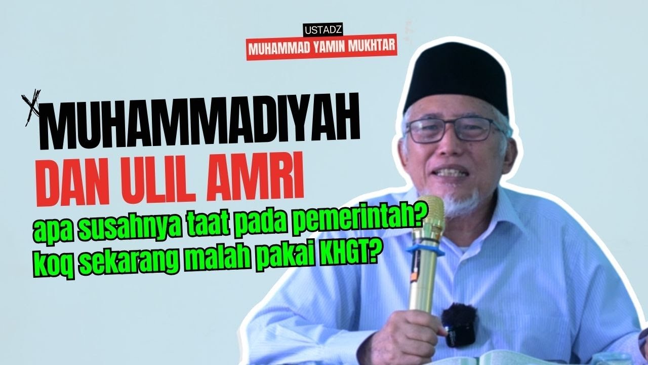 Benarkah KHGT Muhammadiyah Adalah Bentuk Ketidaktaatan Pada Ulil Amri? ~ Ust  Muhammad Yamin Mukhtar