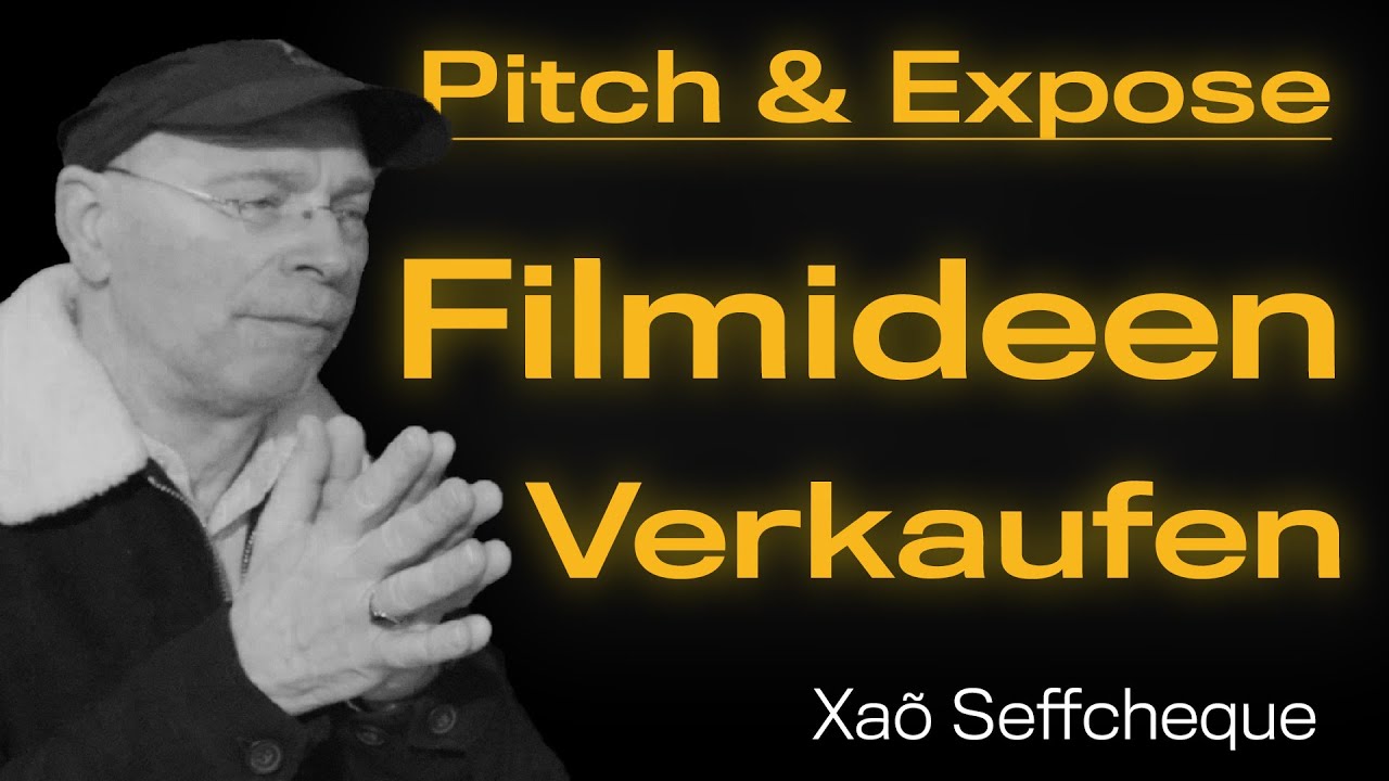 PITCH & EXPOSÉ: Wie Du Drehbücher richtig verkaufst und entwickelst | Xaõ Seffcheque | Drehbuchautor