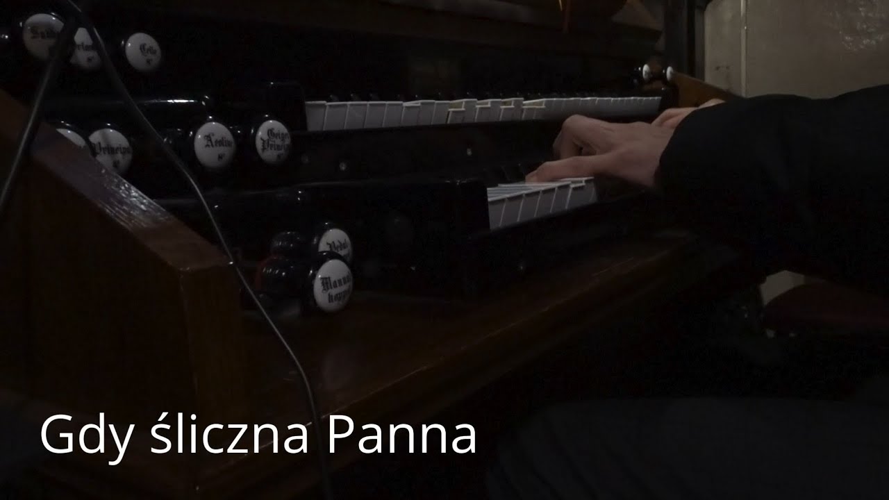 Gdy śliczna Panna | Organy