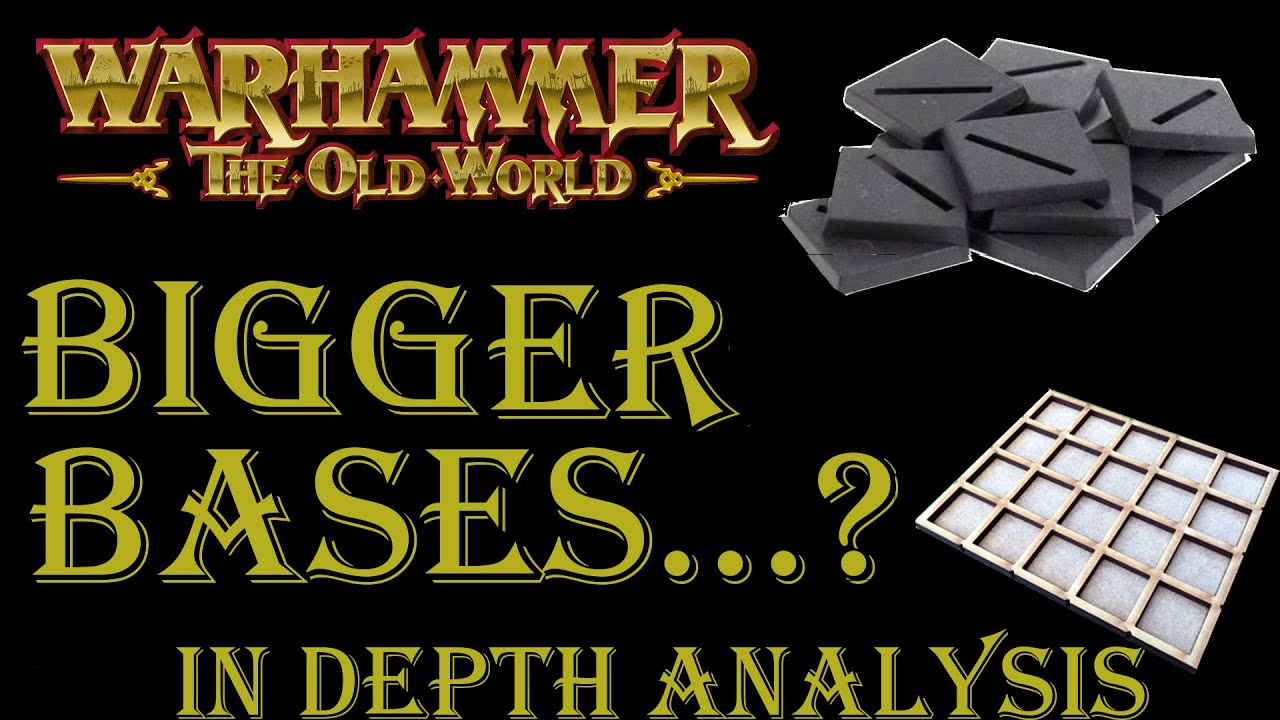 Warhammer the Old World. BIGGER BASES & BRETONNIA: in depth analysis