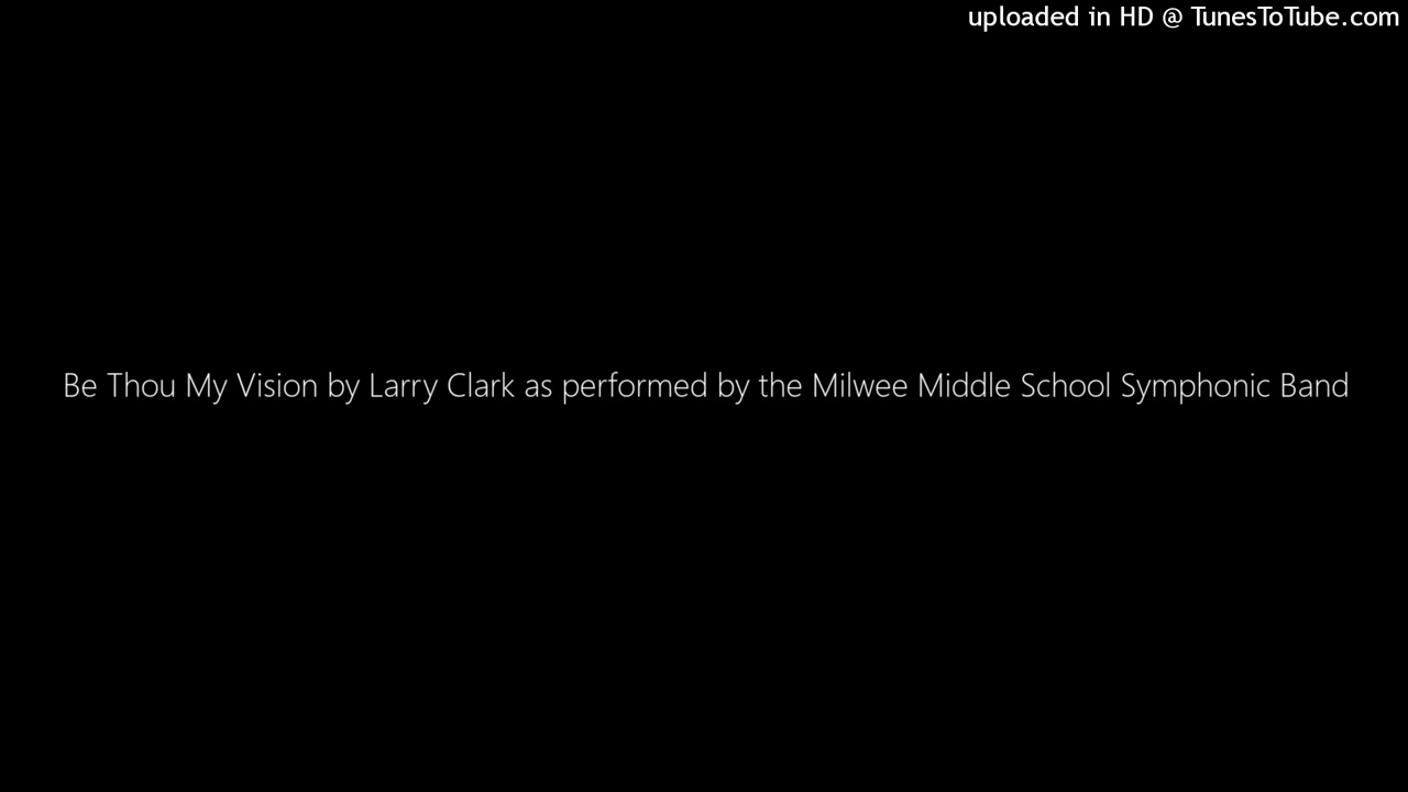 Be Thou My Vision by Larry Clark as performed by the Milwee Middle School Symphonic Band