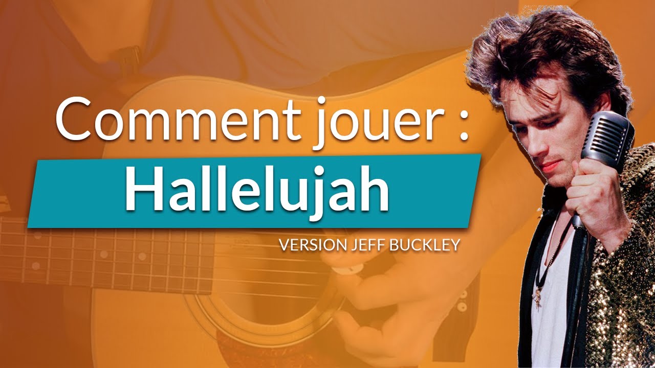 Apprendre Hallelujah - Jeff Buckley version (tutoriel guitare)