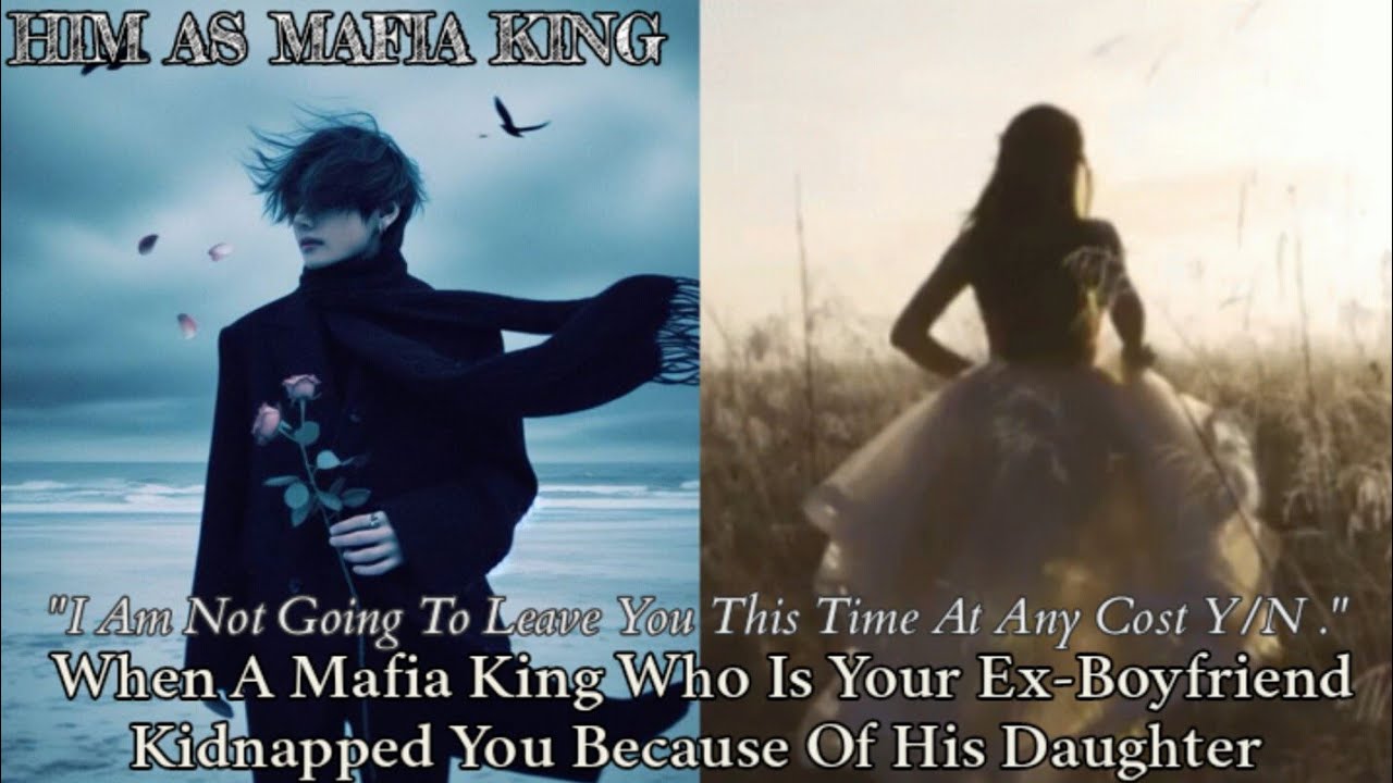 [ 1/2 ] When A Mafia King Who Is Your Ex-Boyfriend Kidnapped You | Taehyung Twoshot |