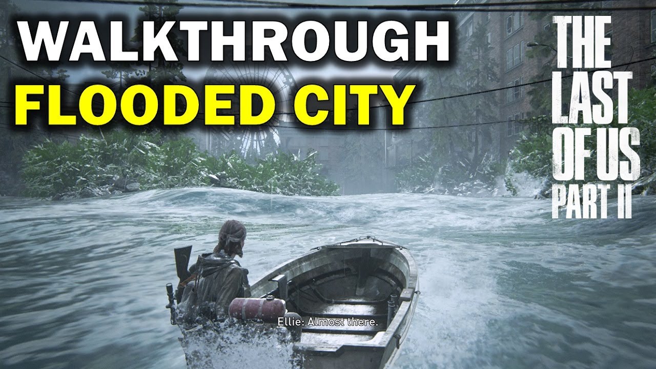 The Flooded City Walkthrough | The Last Of Us Part 2