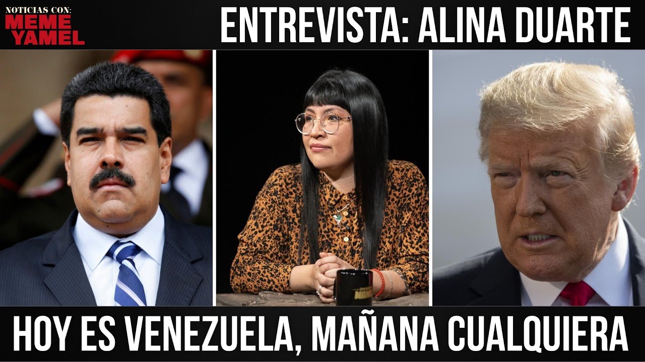 &ldquo;Hoy fue Venezuela, ma&ntilde;ana puede ser M&eacute;xico&rdquo;: Alina Duarte lo advierte