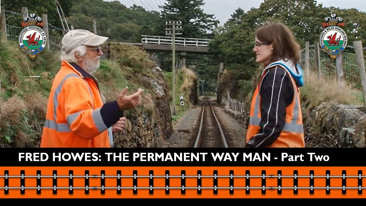 Fred Howes - The Permanent Way Man - Part Two