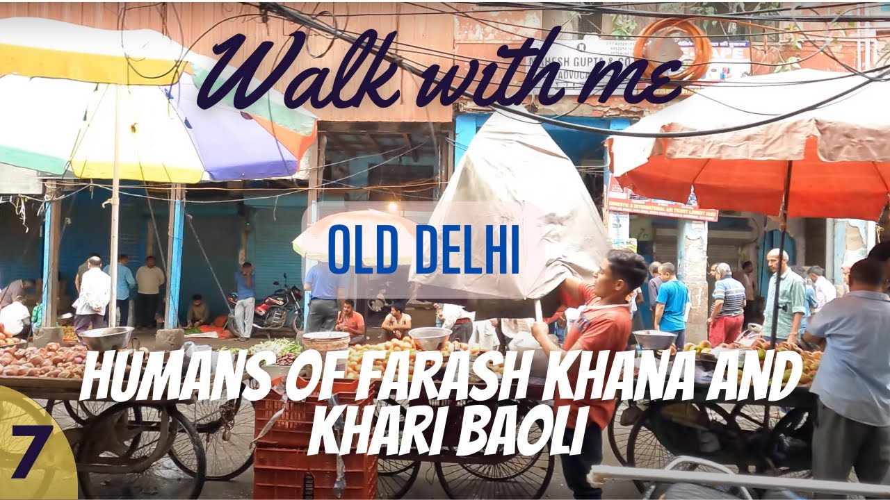 Walk with me | Ep. 7 - Chandni Chowk, Old Delhi, India | Humans of Farash Khana and Khari Baoli
