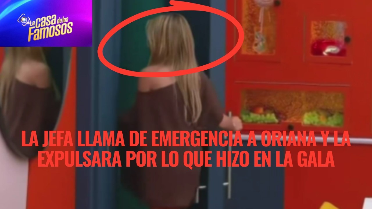 LA JEFA LLAMA DE EMERGENCIA A ORIANA Y LA EXPULSARA POR LO QUE HIZO EN LA GALA EN LCDLF 6