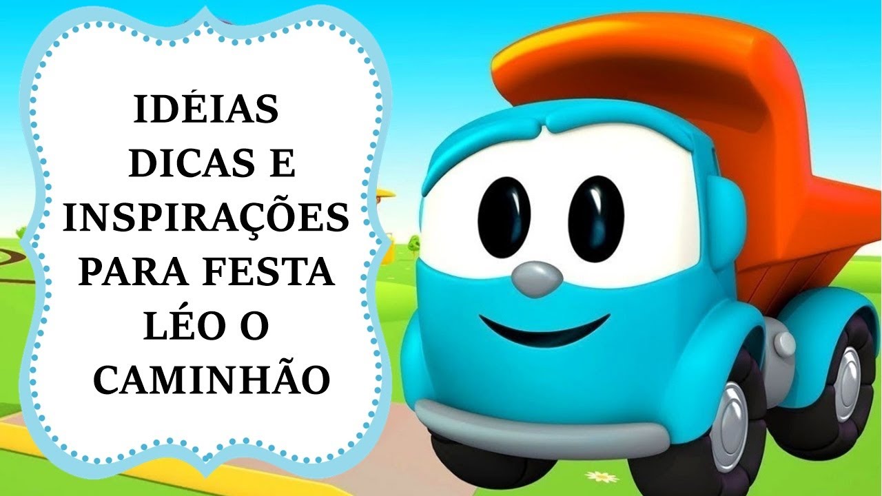 Idéias para festa no tema LÉO O CAMINHÃO (INSPIRAÇÕES) - IMAGENS NÃO AUTORAIS