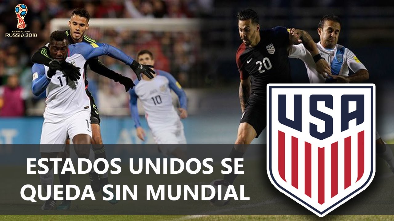 ELIMINATORIAS RUSIA 2018 | ESTADOS UNIDOS SE QUEDA FUERA DEL MUNDIAL | HISTORIA DE LOS MUNDIALES
