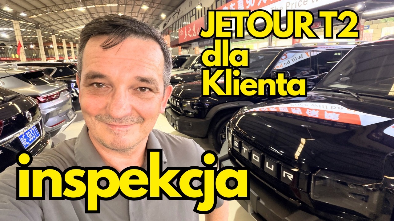 Auta z Chin ,Jetour T2 &ndash; pełna inspekcja w Chinach przed wysyłką do Polski