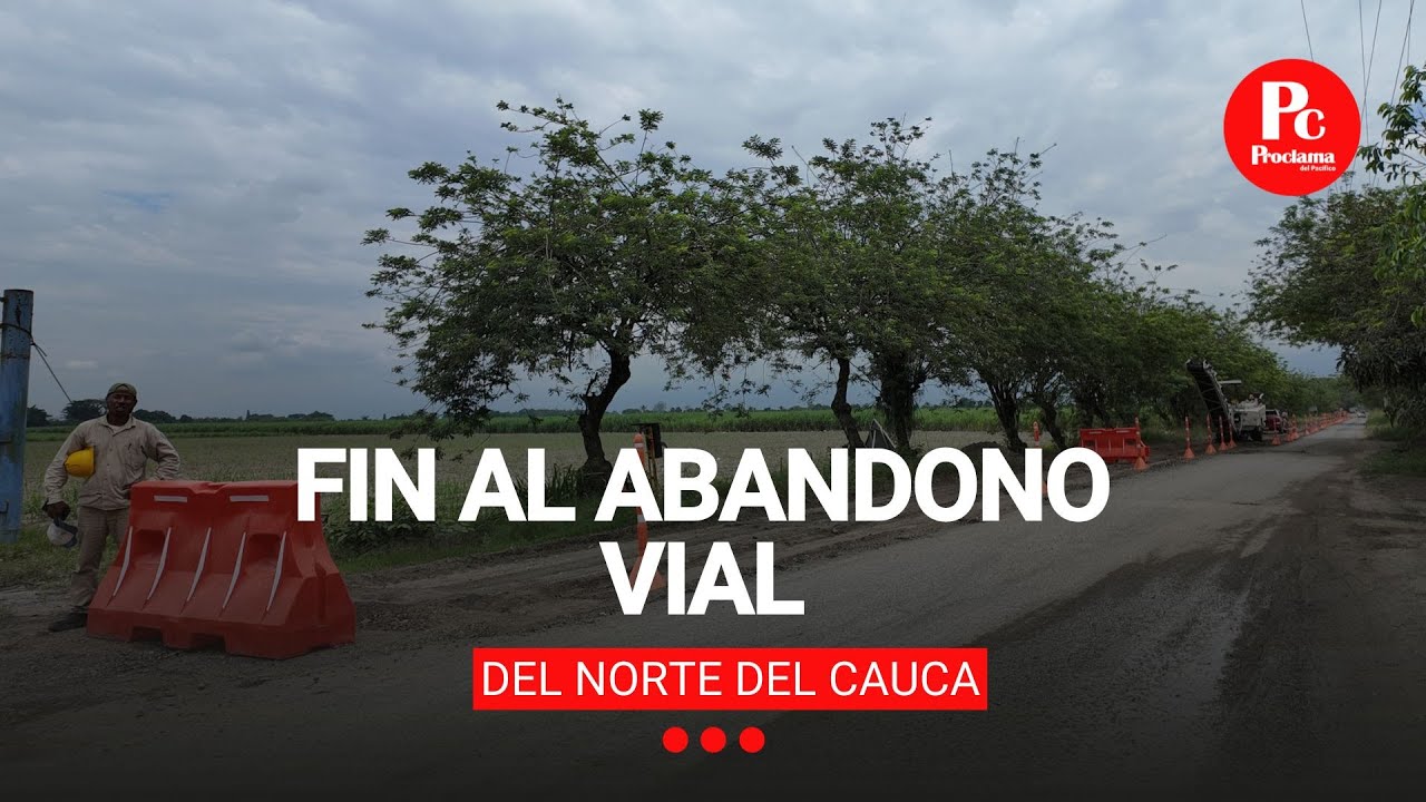 Fin al abandono vial del norte del Cauca