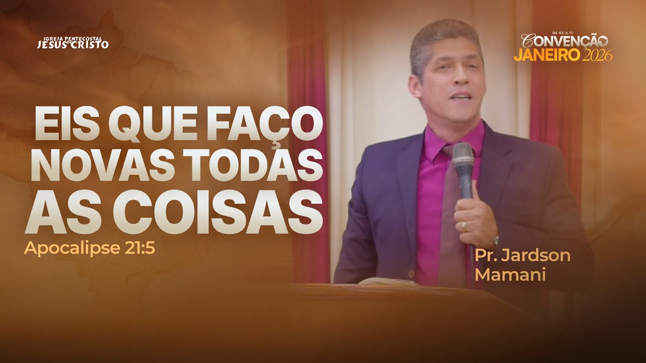 Pr. Jardson Mamani | Apocalipse 21.5 | Eis que faço novas todas as coisas | Convenção Janeiro 2026
