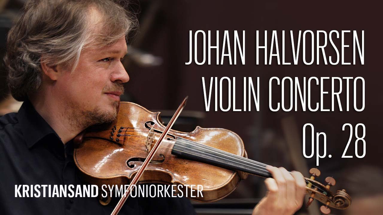 Johan Halvorsen: Violin Concerto, Op. 28 - Henning Kraggerud - Bjarte Engeset