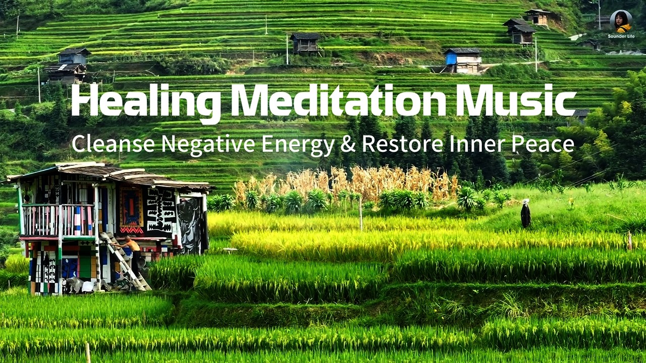 Healing Meditation Music &ndash; Cleanse Negative Energy & Restore Inner Peace | Sounder Life