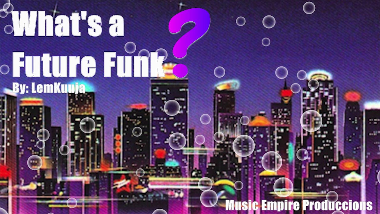 What's a Future Funk ? ( LemKuuja ) Funk