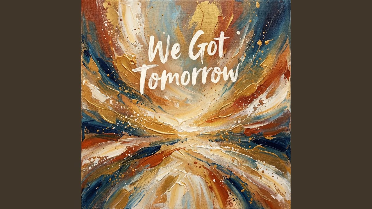 We Got Tomorrow