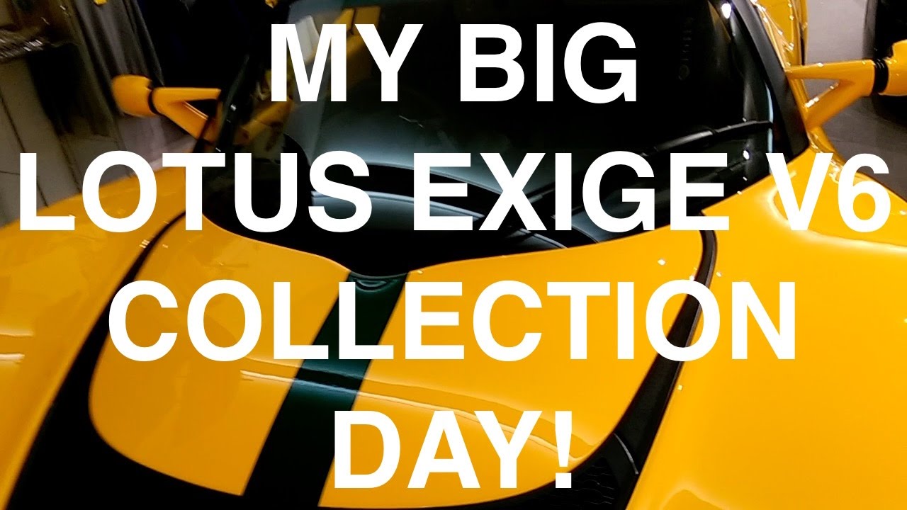 My Big LOTUS EXIGE V6 collection day