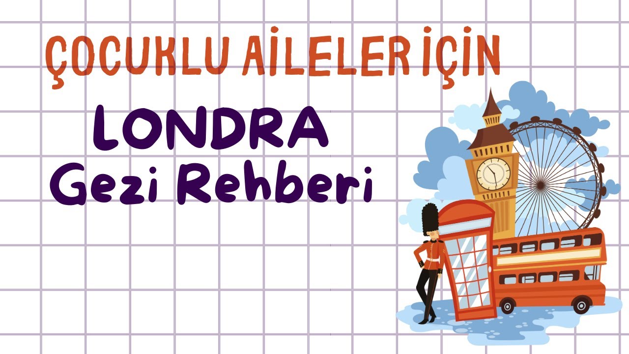 Çocuklu Aileler İçin Londra Gezi Rehberi