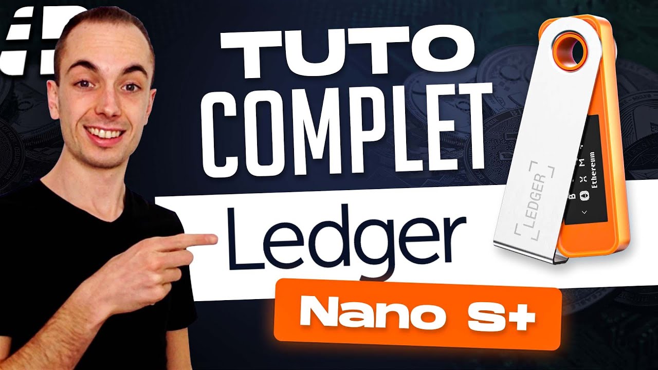 TUTO LEDGER NANO S PLUS : Comment Sécuriser ses Cryptos avec Ledger en 2023