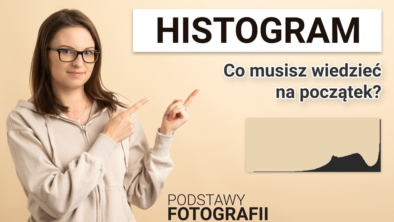 HISTOGRAM | Co musisz o nim wiedzieć na początek? | PODSTAWY FOTOGRAFII