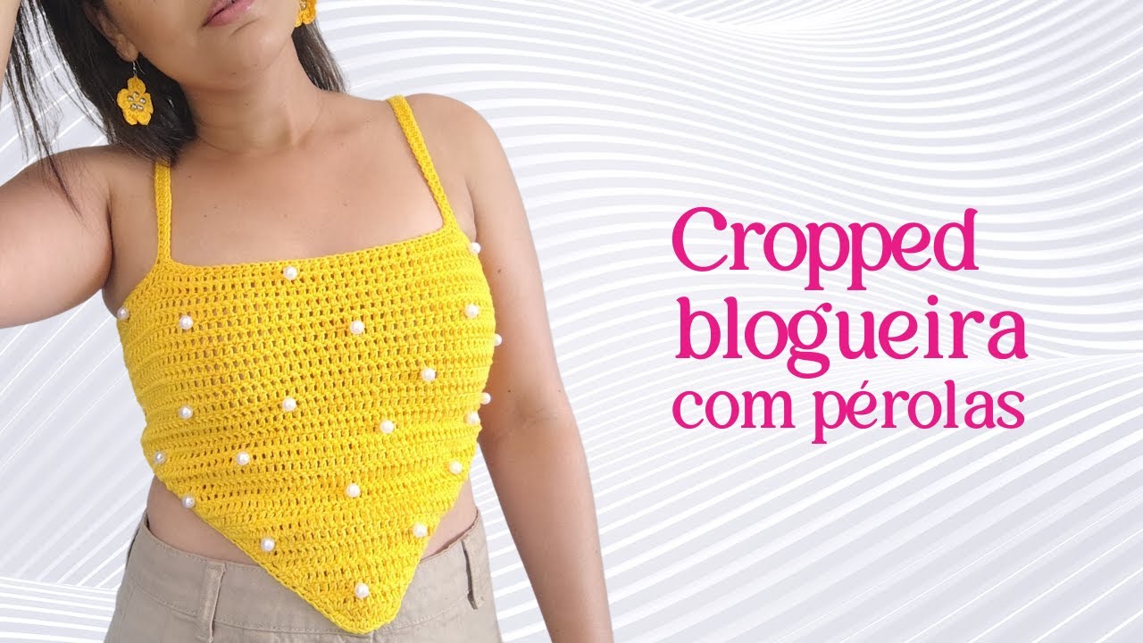 APRENDA A FAZER UM CROPPED BLOGUEIRA DE CROCHÊ COM PÉROLAS