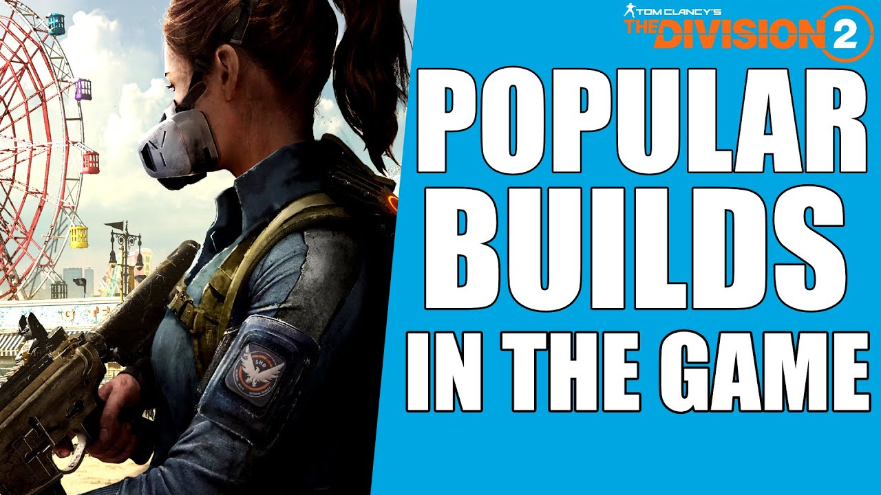 The Division 2 - The Most Popular Builds In The Division 2 (TU 10)