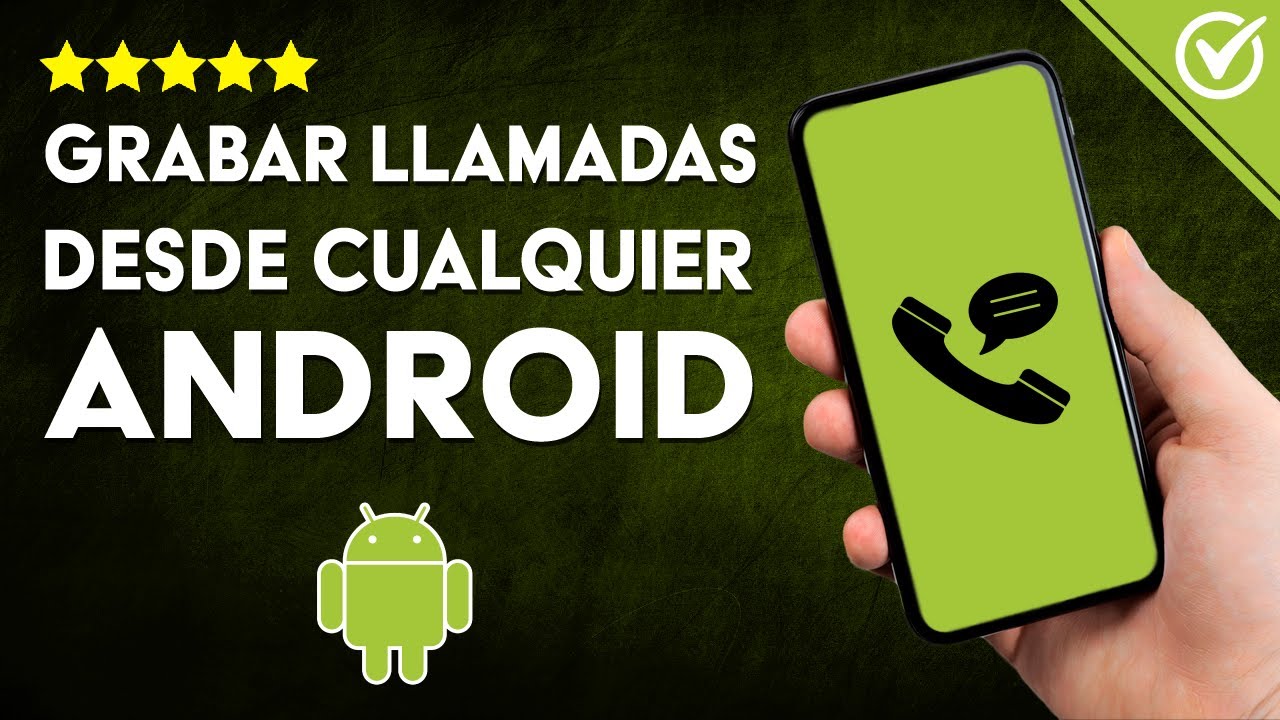 C&oacute;mo GRABAR LLAMADAS en Android: M&eacute;todos Con y Sin Aplicaciones | Gu&iacute;a Actualizada 📞