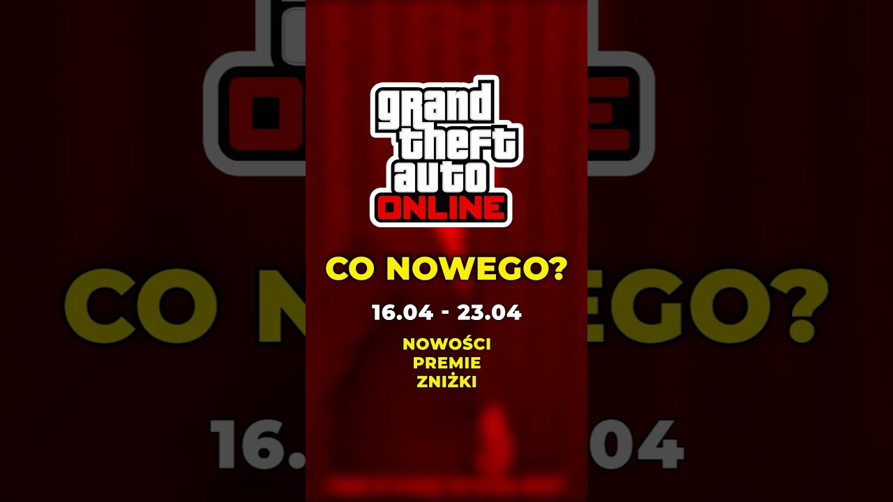 🚨 Co Nowego w GTA Online? 16.04 - 23.04