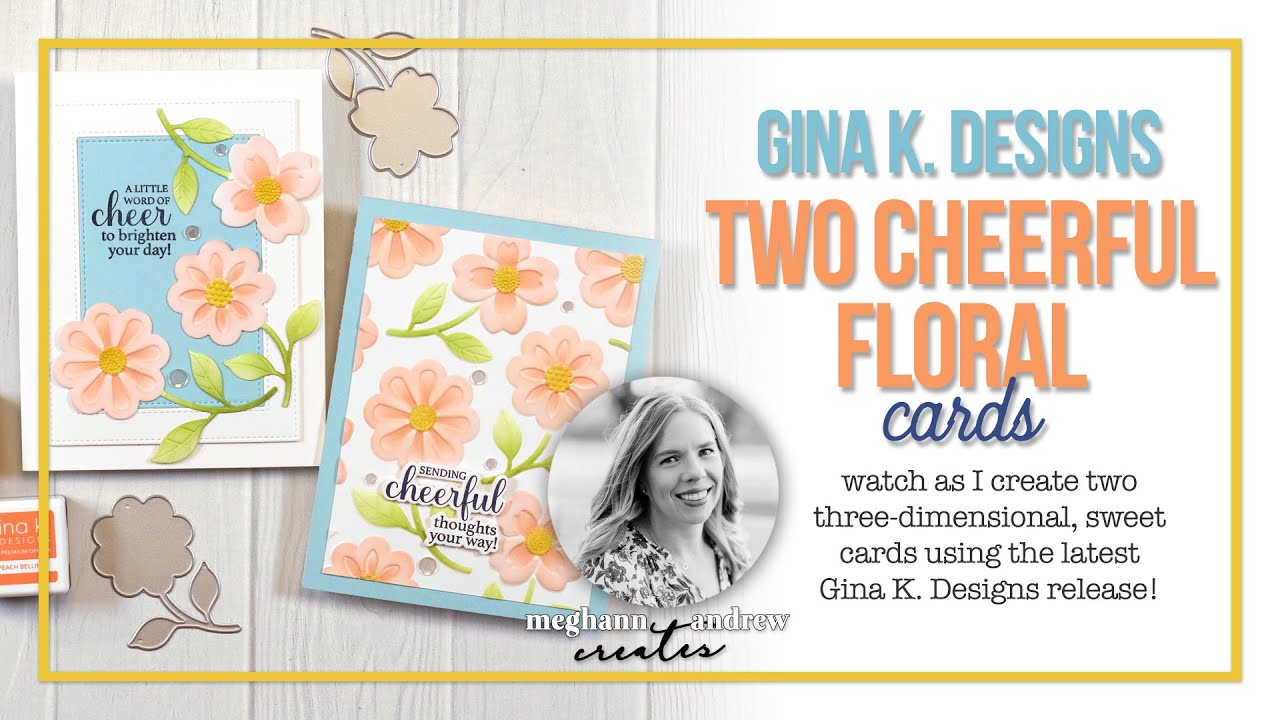 Gina K. Designs TWO Cheerful Flowers Cards!