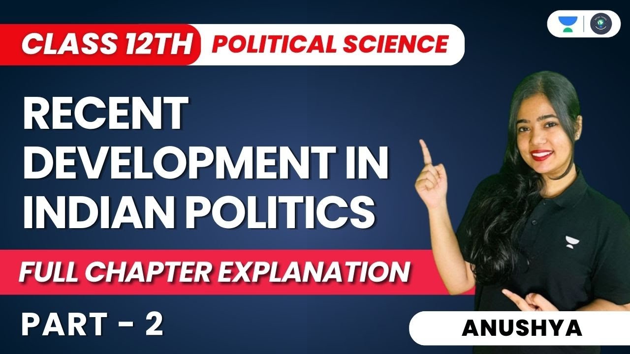 Recent Development In Indian Politics | Class 12 Political Science | Full Chapter | Part 2 | Anushya