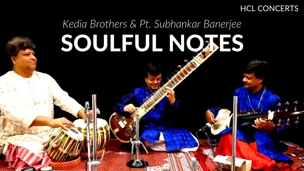 Soulful Notes by Kedia Brothers & Pt. Subhankar Banerjee - HCL Concerts