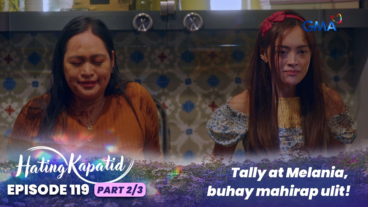 Hating Kapatid: Tally at Melania, buhay mahirap ulit! (Episode 119 - Part 2/3)